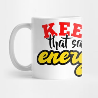 Keep That Same Energy Mug